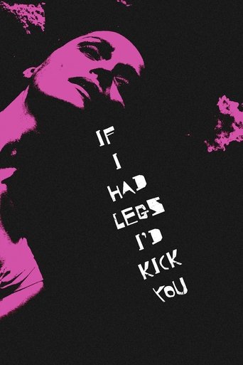 If I Had Legs I'd Kick You poster